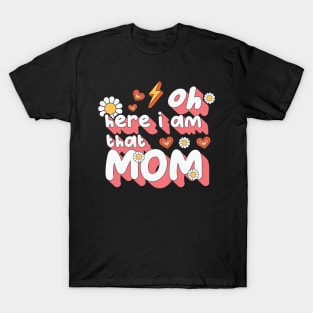 Oh Here I Am That Mom Retro Mama T-Shirt